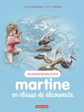 Gilbert Delahaye et Marcel Marlier - Je commence à lire avec Martine Tome 10 : Martine en classe de découverte.