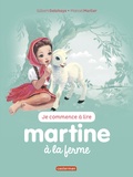 Gilbert Delahaye et Marcel Marlier - Je commence à lire avec Martine Tome 51 : Martine à la ferme.