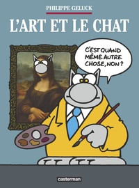 Philippe Geluck - Le Chat  : L'Art et le Chat.