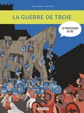 Béatrice Bottet et Emilie Harel - La mythologie en BD  : La guerre de Troie.