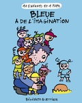 Bénédicte Guettier - 10 enfants et 1 papa  : Bleue a de l'imagination.