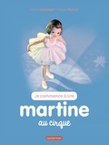 Gilbert Delahaye et Marcel Marlier - Je commence à lire avec Martine Tome 35 : Martine au cirque.
