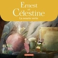 Jean Regnaud - Ernest et Célestine (d'après la série télévisée)  : La souris verte.