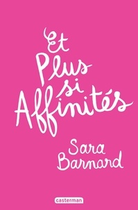 Sara Barnard - Et plus si affinités.