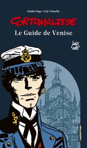 Hugo Pratt et Guido Fuga - Corto Maltese - Le guide de Venise.