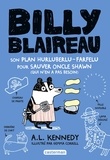 A. L. Kennedy - Billy Blaireau  : Son plan hurluberlu-farfelu pour sauver Oncle Shawn (qui n'en avait pas besoin).