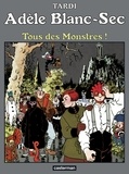  Tardi - Adèle Blanc-Sec Tome 7 : Tous des monstres !.