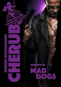 Robert Muchamore - Cherub Tome 8 : Mad dogs.