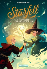 Dominique Valente - Starfell Tome 4 : Violette Dupin et le voleur de magie.