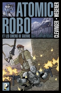 Brian Clevinger et Scott Wegener - Atomic Robo Tome 2 : Les chiens de guerre.