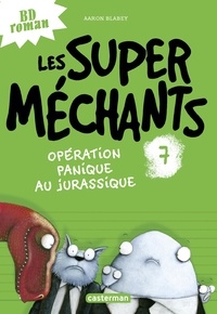 Aaron Blabey - Les super méchants Tome 7 : Opération panique au Jurassique.