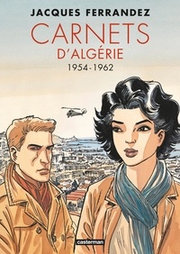 Jacques Ferrandez et Gilles Kepel - Carnets d'Orient  : Carnets d'Algérie - 1954-1962.