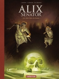 Jacques Martin et Valérie Mangin - Alix senator Tome 9 : Les Spectres de Rome.