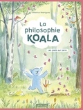 Béatrice Rodriguez - La philosophie koala  : Les pieds sur Terre.