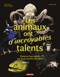 Christian Demilly et Didier Baraud - Les animaux ont d'incroyables talents - Histoires fascinantes sur la vie secrète des bêtes.