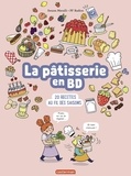 Swann Meralli et Pierre-François Radice - La pâtisserie en BD - 20 recettes au fil des saisons.