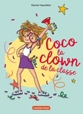 Rachel Hausfater - La vie mouvementée des écoliers  : Coco la clown de la classe.