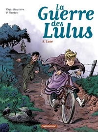 Régis Hautière et  Hardoc - La Guerre des Lulus Tome 8 : Luce.