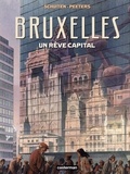 Benoît Peeters et François Schuiten - Bruxelles - Un rêve capital.