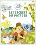 Virginie Le Pape et Julia Spiers - Les secrets du potager - Planter une graine pour mieux manger.