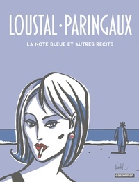 Philippe Paringaux et  Loustal - La note bleue et autres récits.