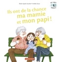 Marie-Agnès Gaudrat et Amélie Graux - Ils ont de la chance ma mamie et mon papi !.