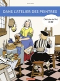 Bruno Heitz - L'Histoire de l'Art en BD  : Dans l'atelier des peintres.