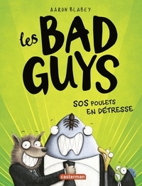 Aaron Blabey - Les Bad Guys Tome 2 : SOS Poulets en détresse.