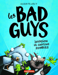 Aaron Blabey - Les Bad Guys Tome 4 : Invasion de chatons zombies.