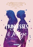 Connie Glynn - Rosewood Chronicles Tome 3 : Princesses à Tokyo.