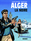 Jacques Ferrandez et Maurice Attia - Alger la Noire.