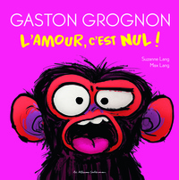 Suzanne Lang et Max Lang - Gaston Grognon  : L'amour, c'est nul !.