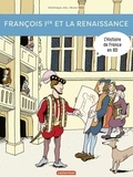 Dominique Joly et Bruno Heitz - L'histoire de France en BD  : François 1er et la Renaissance.