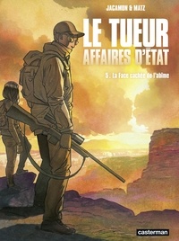 Luc Jacamon et  Matz - Le tueur, Affaires d'Etat Tome 5 : La face cachée de l'abîme.