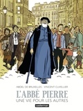 Abdel de Bruxelles et Vincent Cuvellier - L'Abbé Pierre - Une vie pour les autres.