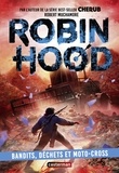 Robert Muchamore - Robin Hood Tome 6 : Bandits, déchets et moto-cross.