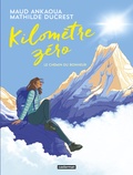 Maud Ankaoua et Mathilde Ducrest - Kilomètre zéro - Le chemin du bonheur.
