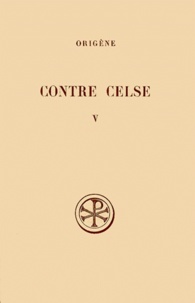 Marcel Borret et  Origène - Contre Celse. Tome 5, Introduction Generale, Tables Et Index.