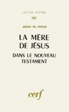 J Mchugh - La Mère de Jésus dans le Nouveau Testament.
