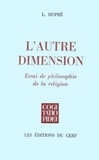 Louis Dupré - L'Autre dimension - Essai de philosophie de la religion.