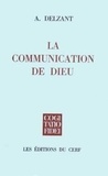 Antoine Delzant - La Communication de Dieu - Par-delà utile et inutile, essai théologique sur l'ordre symbolique.