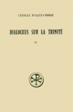 Georges-Matthieu de Durand et  Cyrille d'Alexandrie - Dialogues Sur La Trinite. Tome 3, Dialogues 6 Et 7, Edition Bilingue Francais-Grec.