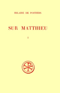 Jean Doignon et  Hilaire de Poitiers - Sur Matthieu. Tome 1, Edition Bilingue Francais-Latin.