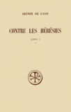Louis Doutreleau et  Irénée de Lyon - Contre Les Heresies. Livre 1, Tome 1, Edition Critique.
