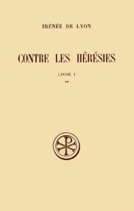 Louis Doutreleau et  Irénée de Lyon - Contre Les Heresies. Livre 1, Tome 2, Edition Critique, Edition Bilingue Francais-Latin.