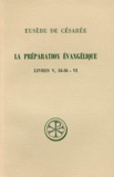 Edouard Des Places et  Eusèbe de Césarée - La Preparation Evangelique. Livres 5 (18 A 36) Et 6, Edition Francais-Grec.