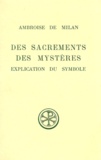 Bernard Botté et  Ambroise de Milan - Des Sacrements Des Mysteres. Explication Du Symbole, Edition Billingue Francais-Latin.