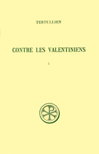 Jean-Claude Fredouille et  Tertullien - Contre Les Valentiniens. Tome 1, Edition Billingue Francais-Latin.