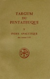 Roger Le Déaut - Targum Du Pentateuque. Tome 5, Index Analytique Des Tomes 1 A 4.