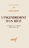 Agnès Gueuret - L'Engendrement d'un récit - L'Évangile de l'enfance selon saint Luc.